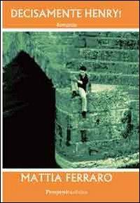 Decisamente Henry! - Mattia Ferraro - copertina