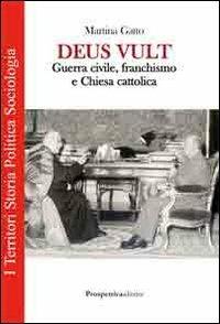 Deus vult. Guerra civile, franchismo e chiesa cattolica - Martina Gatto - copertina
