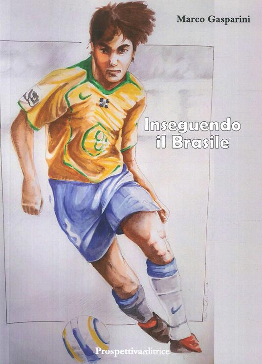 Inseguendo il Brasile - Marco Gasparini - copertina
