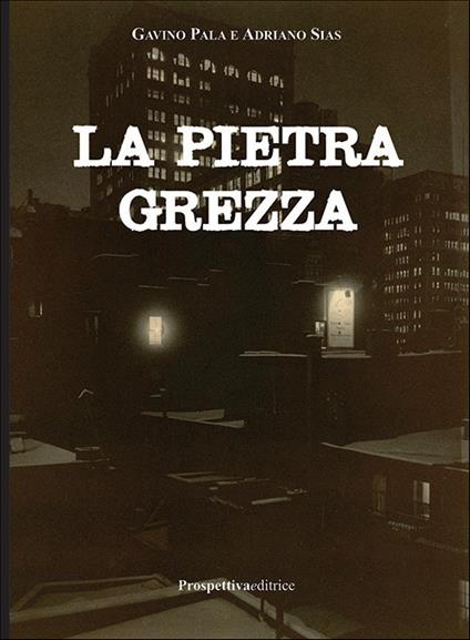 La pietra grezza - Gavino Pala,Adriano Sias - copertina