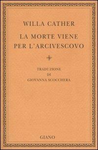 La morte viene per l'arcivescovo - Willa Cather - copertina