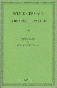 Tobia delle paludi - Sylvie Germain - copertina