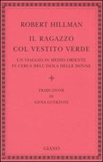 Il ragazzo col vestito verde. Un viaggio in Medio Oriente in cerca dell'Isola delle Donne