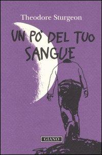 Un po' del tuo sangue - Theodore Sturgeon - copertina