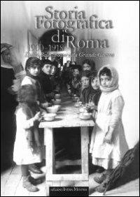 Storia fotografica di Roma 1900-1918. Dalla Belle époque alla grande guerra. Ediz. illustrata - copertina