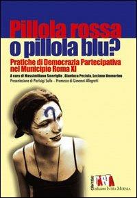Pillola rossa o pillola blu? Pratiche di democrazia partecipativa nel municipio Roma XI - copertina