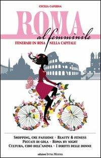 Roma al femminile. Itinerari in rosa nella Capitale - Cecilia Caperna - copertina