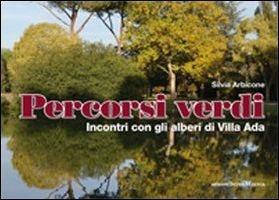 Percorsi verdi. Incontri con gli alberi di Villa Ada. Vol. 1 - Silvia Arbicone - copertina