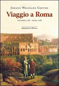 Viaggio a Roma. Novembre 1786-aprile 1788 - Johann Wolfgang Goethe - copertina