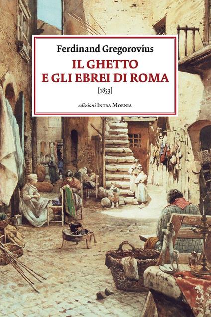 Il ghetto e gli ebrei di Roma (1853) - Ferdinand Gregorovius - copertina