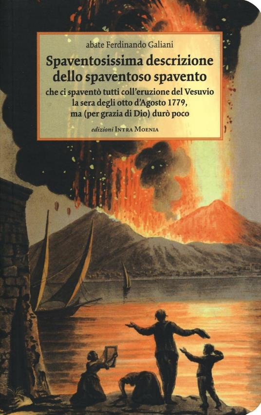 Spaventosissima descrizione dello spaventoso spavento che ci spaventò tutti coll'eruzione del Vesuvio la sera degli otto d'agosto 1779... - Ferdinando Galiani - copertina