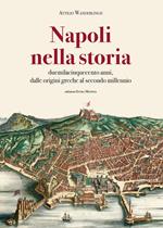 Napoli nella storia. Duemilacinquecento anni, dalle origini greche al secondo millennio