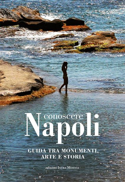 Conoscere Napoli. Guida tra monumenti, arte e storia - copertina