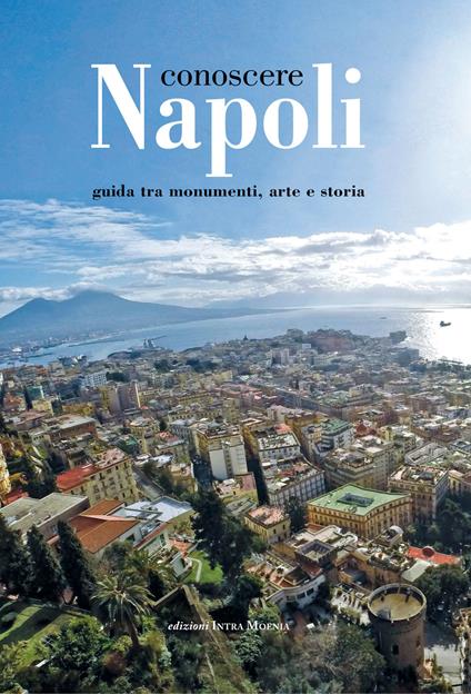 Conoscere Napoli. Guida tra monumenti, arte e storia - copertina