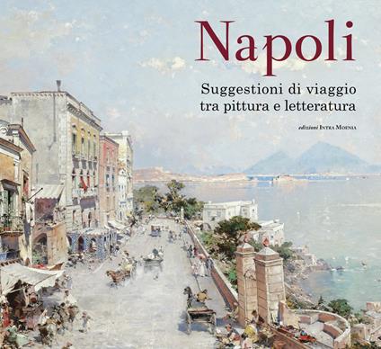 Napoli. Suggestioni di viaggio tra pittura e letteratura. Ediz. a colori - copertina