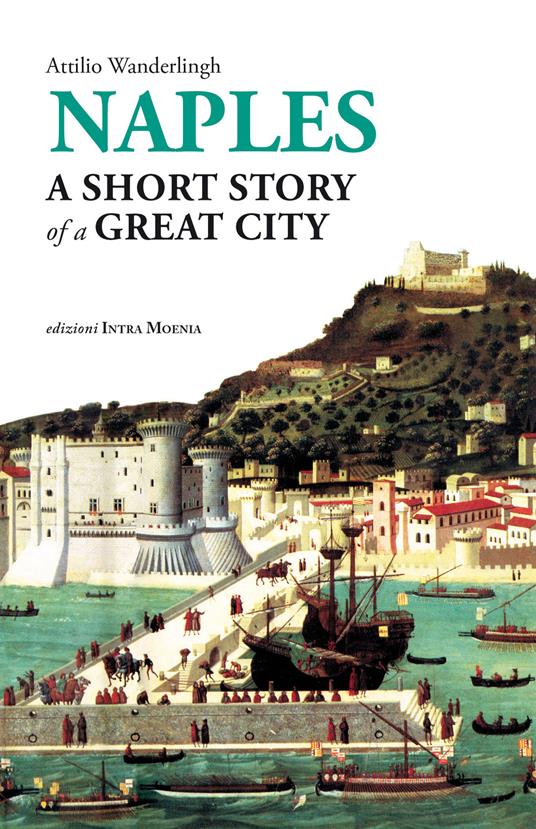 Naples. A short story of a great city - Attilio Wanderlingh - copertina