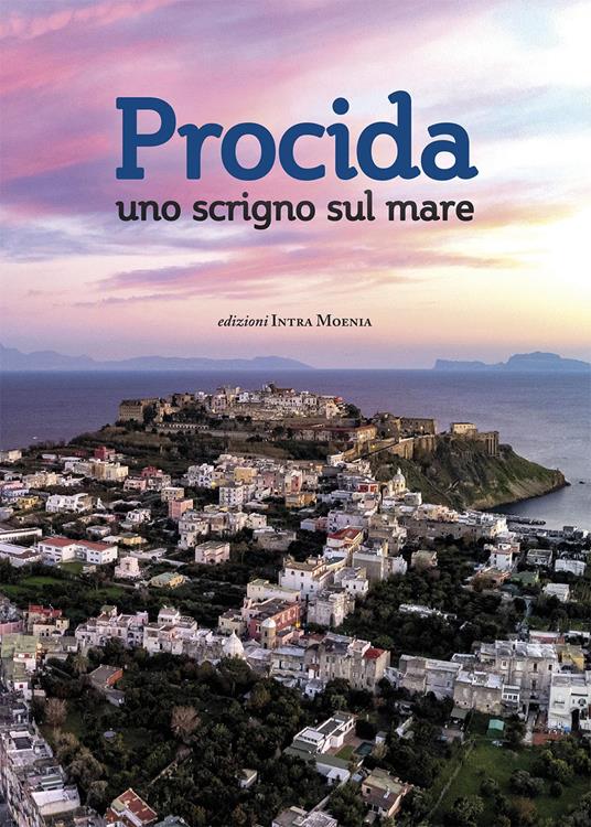 Procida, uno scrigno sul mare. Nuova ediz. - Giovanna Actilio,Antonella Cariati,Giovanna Palladino - copertina