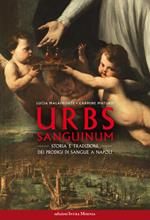 Urbs sanguinum. Storia e tradizioni dei prodigi di sangue a Napoli