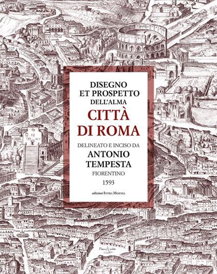 Disegno et prospetto dell’alma Città di Roma delineato e inciso da Antonio Tempesta - Antonio Tempesta - copertina