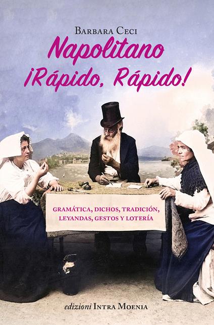 Napolitano ¡Rápido, rápido! Gramática, dichos, tradición, leyandas, gestos y lotería - Barbara Ceci - copertina