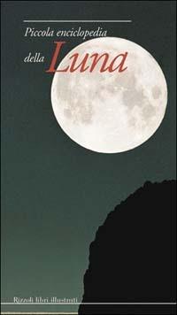 Piccola enciclopedia della luna - Myriam Schleiss,Christine Ehm,Christian Nitschelm - copertina