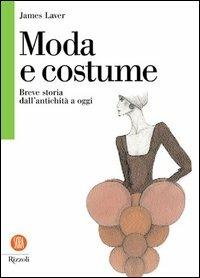 Moda e costume. Breve storia dall'antichità a oggi - James Laver - copertina