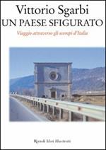 Un paese sfigurato. Viaggio attraverso gli scempi d'Italia