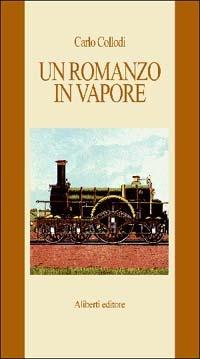 Un romanzo in vapore. Da Firenze a Livorno - Carlo Collodi - copertina