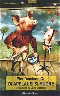 Di applausi si muore - Pier Damiano Ori - copertina