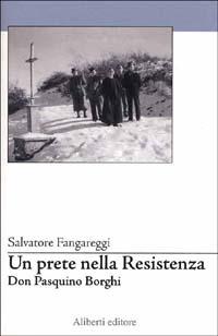 Don Pasquino Borghi. Un prete nella Resistenza - Salvatore Fangareggi - copertina