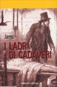 I ladri di cadaveri - Giulio Jarro Piccini - copertina