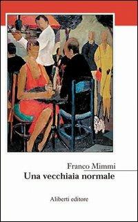 Una vecchiaia normale - Franco Mimmi - copertina