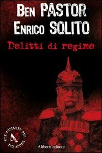 Delitti di regime - Ben Pastor,Enrico Solito - copertina