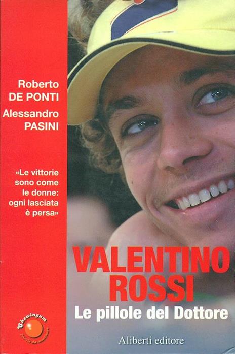 Valentino Rossi. Le pillole del dottore - Roberto De Ponti,Alessandro Pasini - 3