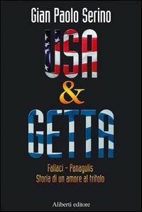Usa & getta. Fallaci e Panagulis. Storia di un amore al tritolo - Gian Paolo Serino - copertina