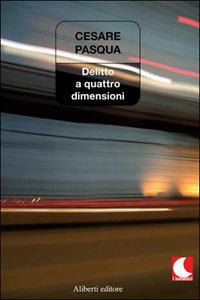 Delitto a quattro dimensioni - Cesare Pasqua - copertina