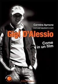 Gigi d'Alessio. Come in un film - Carmine Aymone - copertina