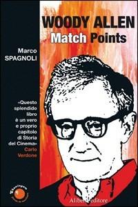 Match points. Interviste a Woody Allen - Marco Spagnoli,Woody Allen - copertina