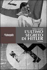 L'ultimo segreto di Hitler - Heinz von Fait - copertina