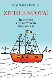 Zitto e nuota! In vacanza con un veliero fatto in casa - Gianfranco Panvini - copertina