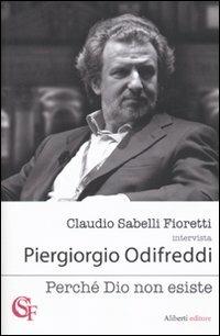 Perché Dio non esiste - Piergiorgio Odifreddi,Claudio Sabelli Fioretti - copertina