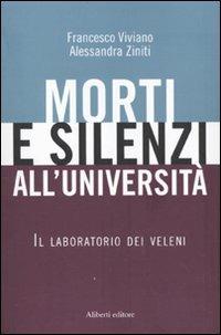 Morti e silenzi all'università. Il laboratorio dei veleni - Francesco Viviano,Alessandra Ziniti - copertina