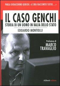Il caso Genchi. Storia di un uomo in balìa dello Stato - Edoardo Montolli - copertina