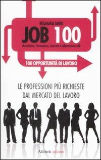 Job 100. Le professioni più richieste dal mercato del lavoro - Rosamaria Sarno - copertina