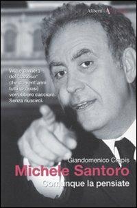 Michele Santoro. Comunque la pensiate - Giandomenico Crapis - copertina