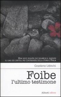 Foibe. L'ultimo testimone - Graziano Udovisi - copertina