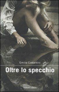 Oltre lo specchio - Emilia Costantini - copertina