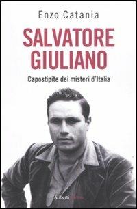 Salvatore Giuliano. Capostipite dei misteri d'Italia - Enzo Catania - copertina