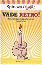 Vade retro! Manuale di autodifesa dalle religioni (quasi tutte)