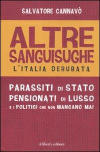 Altre sanguisughe. L'Italia derubata. Parassiti di stato, pensionati di lusso e i politici che non mancano mai - Salvatore Cannavò - copertina